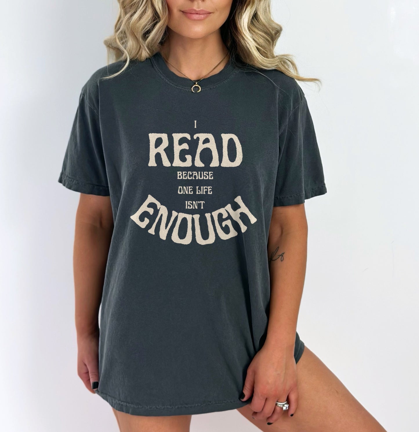 I Read Because One Life Isn't Enough Bookish Tee - Comfort Colors Bookish Shirt