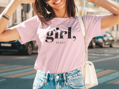 Girl, Read! - Bookish T-Shirt
