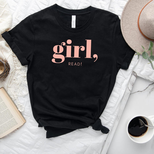 Girl, Read! - Unisex T-Shirt - WellReadBabes